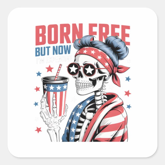Born Free But Now I'm Expensive Square Sticker (Front)