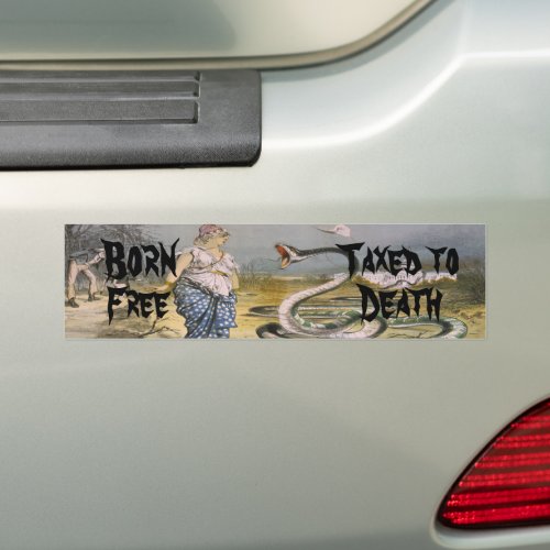 Born Free Taxed to Death Bumper Sticker