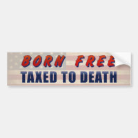 Born Free Taxed To Death Funny