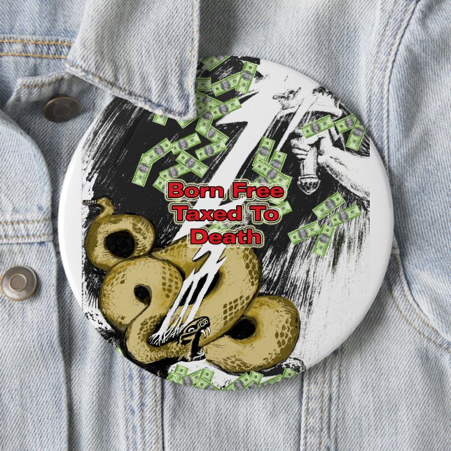 Born Free Taxed to Death Gifts and T-shirt Button (In Situ)