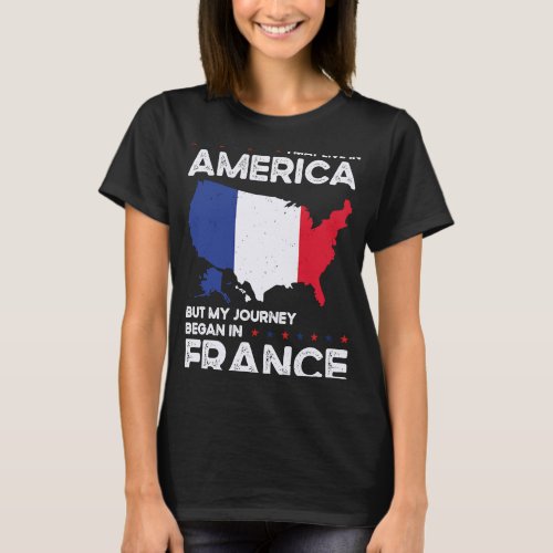 Born French France American USA Citizenship T_Shirt