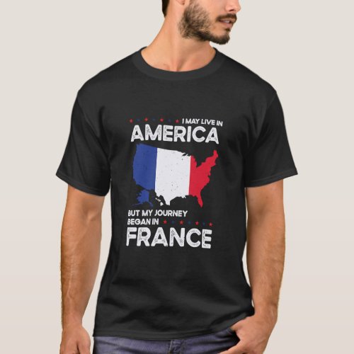 Born French France American USA Citizenship  T_Shirt