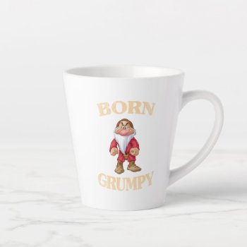 Born Grumpy Latte Mug by SevenDwarfs at Zazzle