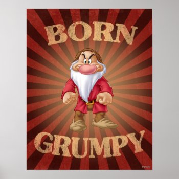 Born Grumpy Poster by SevenDwarfs at Zazzle