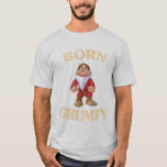 Born Grumpy T-shirt at Zazzle