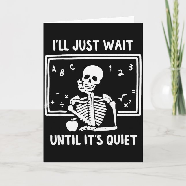 Born Halloween Teacher I'll Just Wait Until It's Q Card (Front)