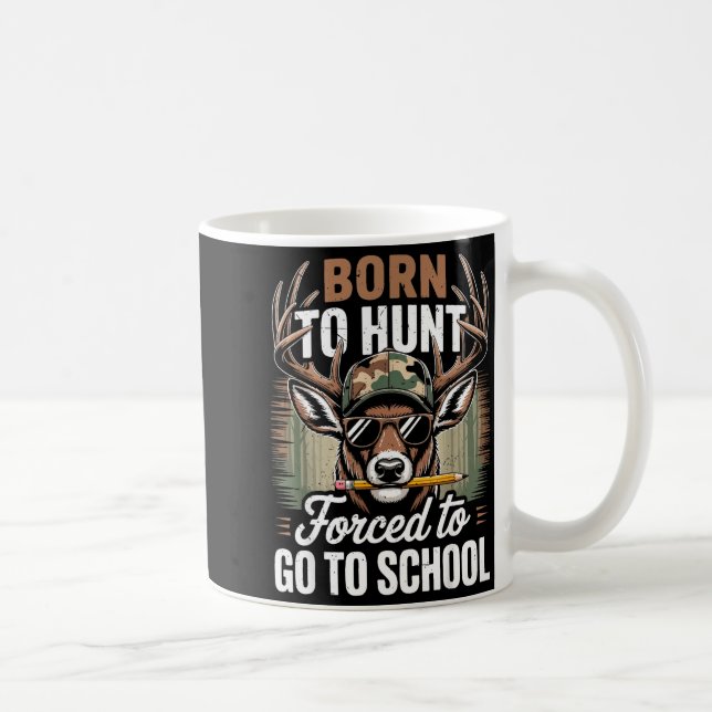 Born Hunt Forced Go School Youth Camo Deer Hunting Coffee Mug (Right)