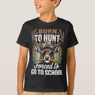 Born Hunt Forced Go School Youth Camo Deer Hunting T-Shirt