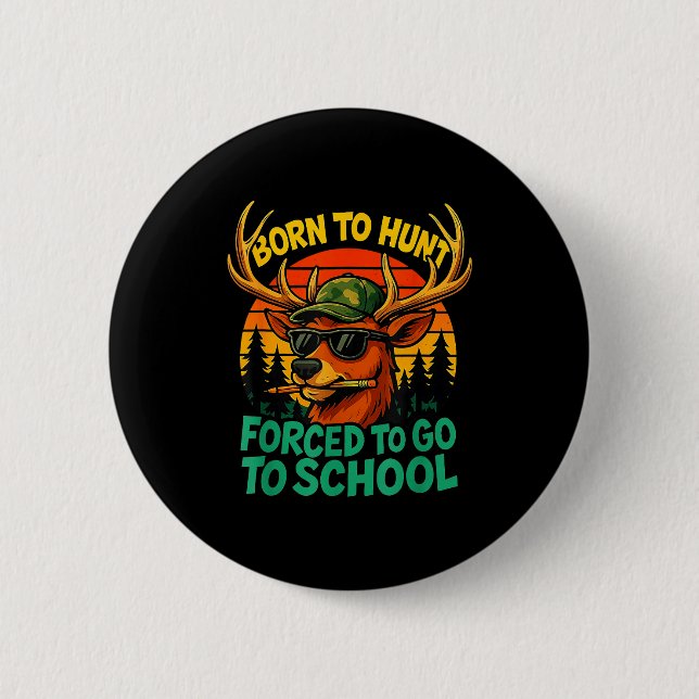 Born Hunt Forced Go To School Boy Kid Camo Deer Hu Button (Front)