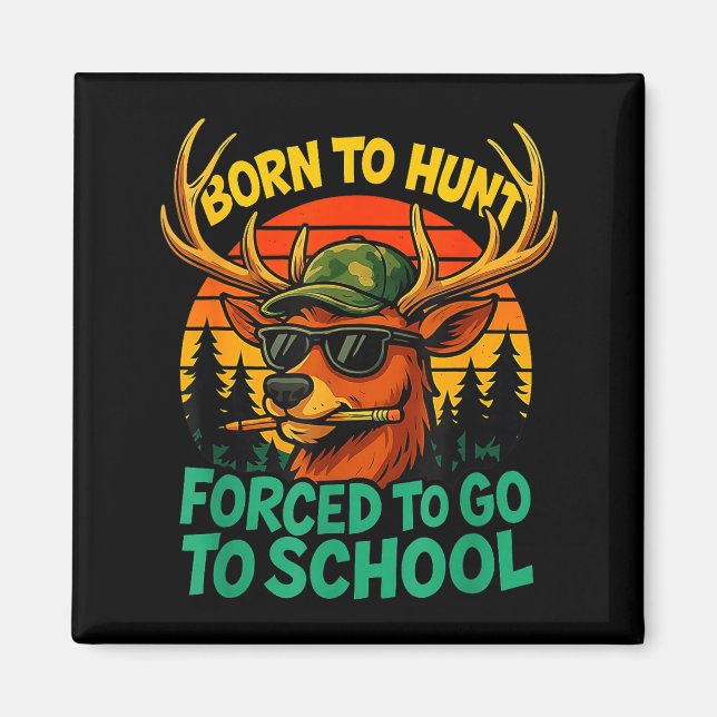 Born Hunt Forced Go To School Boy Kid Camo Deer Hu Magnet (Front)