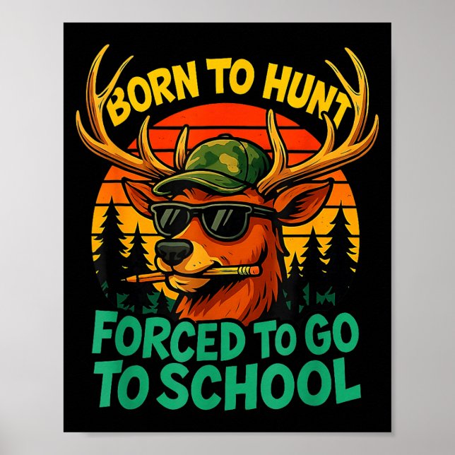 Born Hunt Forced Go To School Boy Kid Camo Deer Hu Poster (Front)