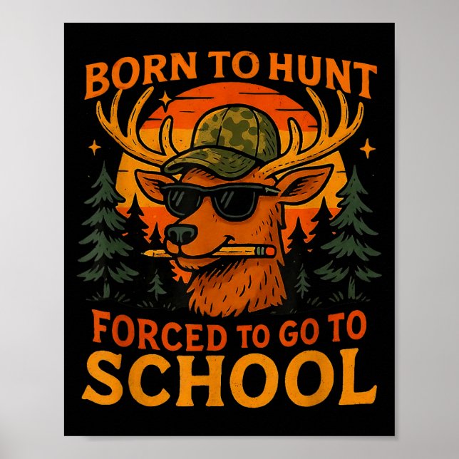 Born Hunt Forced Go To School Kid Boy Camo Deer Hu Poster (Front)