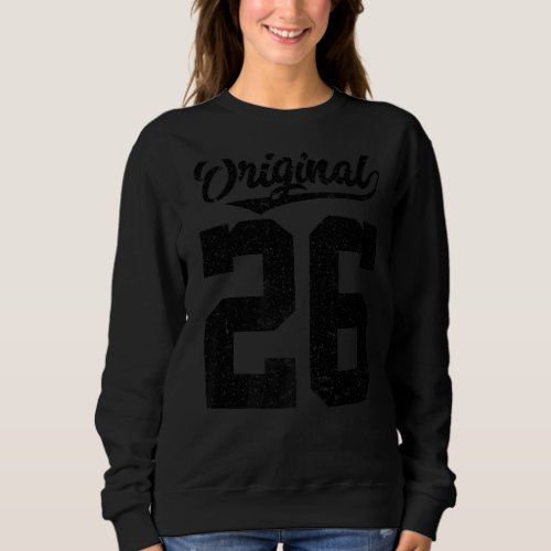 Born in 1926 Original of 26 Birthday twenty six Sweatshirt