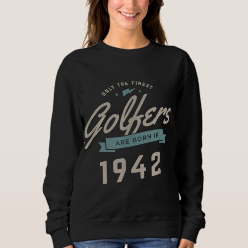 Born In 1942 79 Years Old Vintage 79th Birthday Go Sweatshirt