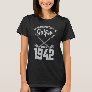 Born In 1942 Birthday Never Underestimate A Golfe T-Shirt