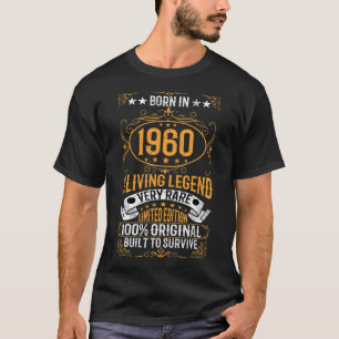 Born In 1960 The Living Legend Very Rare Birthday T-Shirt