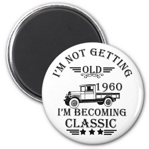 born in 1960 vintage birthday mens magnet