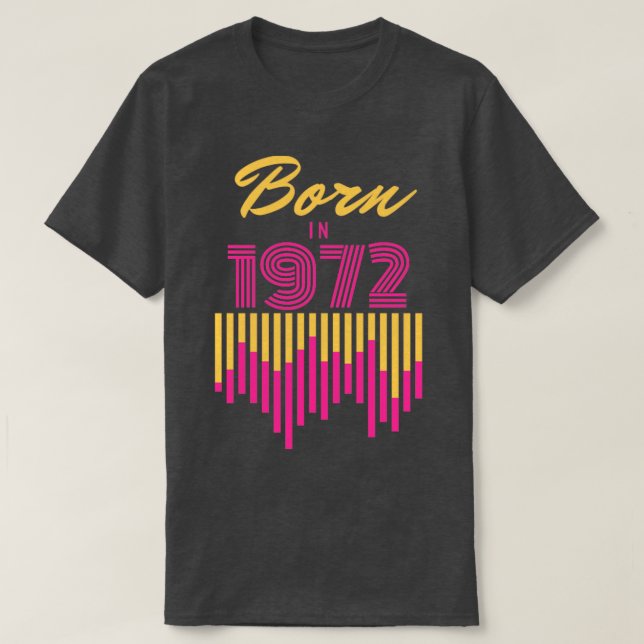 Born in 19721 T-Shirt (Design Front)