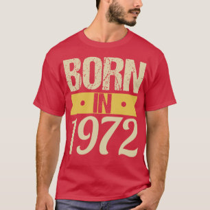 Born in 1972 T-Shirt