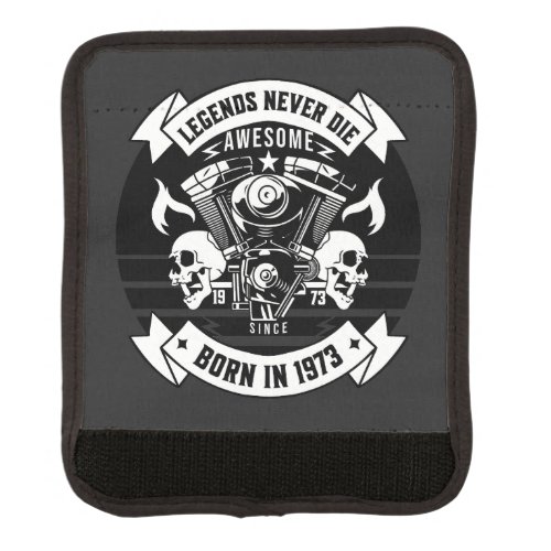 Born in 1973 awesome Legend Luggage Handle Wrap