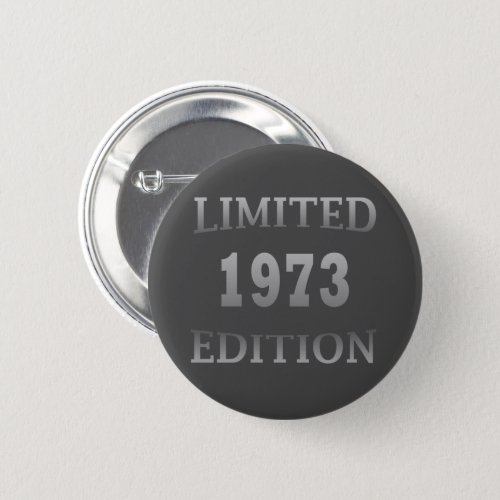 Born in 1973 birthday limited edition button