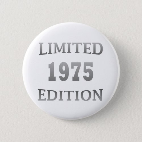 Born in 1975 birthday limited edition button