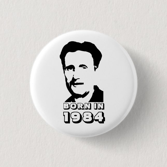 Born in 1984 (George Orwell) Button (Front)