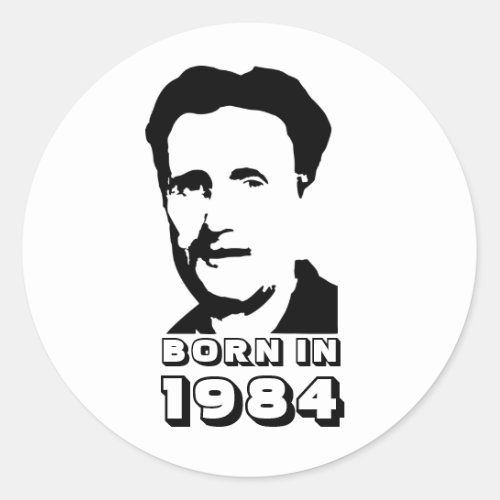 Born in 1984 George Orwell Classic Round Sticker