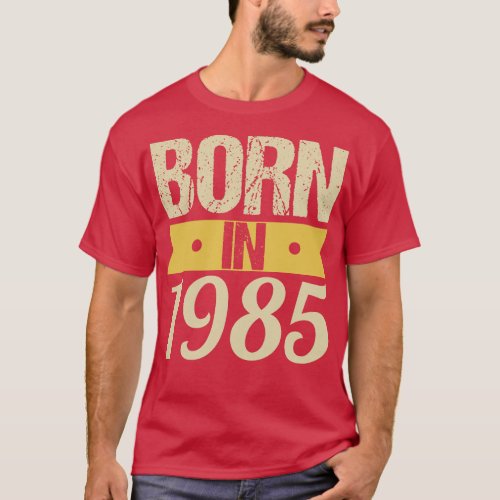 Born in 1985 T_Shirt