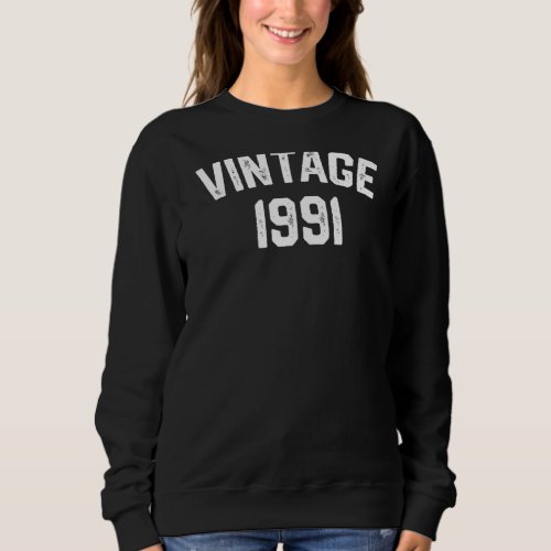 Born In 1991 31 Years Old Made In 1991 31st Birthd Sweatshirt