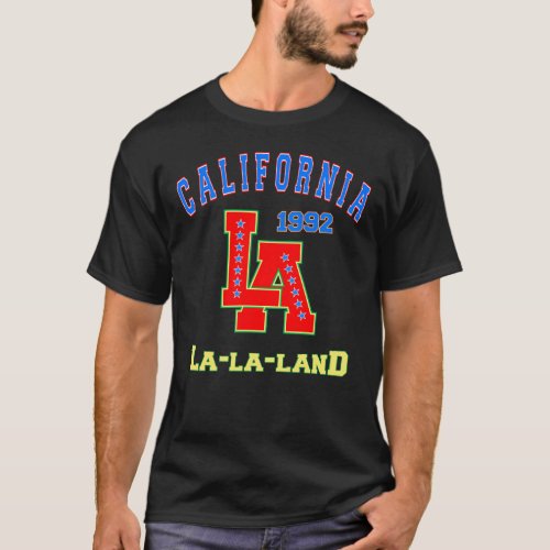 Born in 1992 La La Land Los Angeles California T_Shirt
