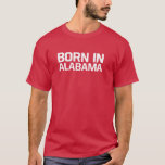 Born in Alabama T-Shirt