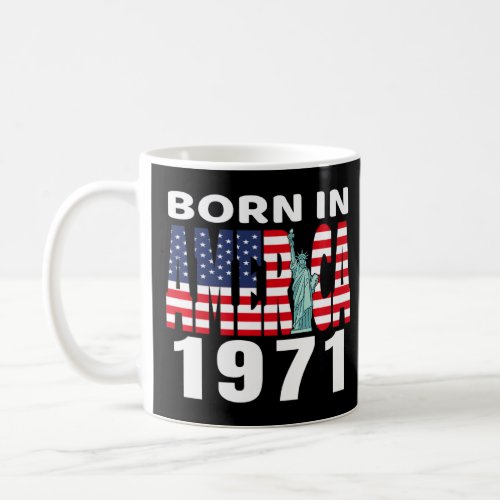 Born In America 1971 Birthday Statue Of Liberty Us Coffee Mug