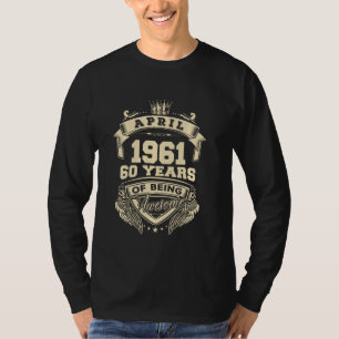 Born In April 1961 60 Years Of Being Awesome T-Shirt