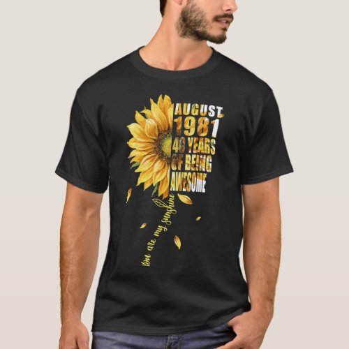 Born In August 1981 Sunflower 40th Birthday 40 Yea T_Shirt