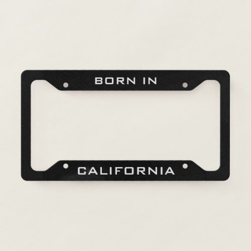 Born in California  License Plate Frame