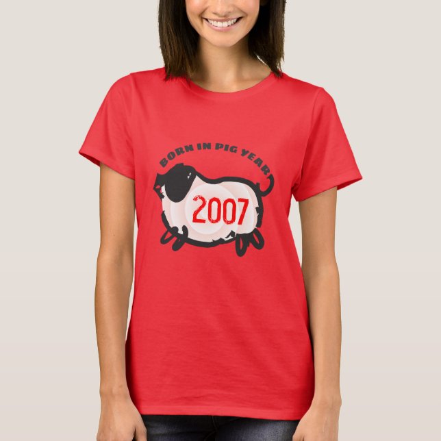 Born in Chinese Fire Pig Year 2007 Woman Red Tee (Front)
