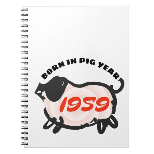 Born in Chinese Pig Year 1959 Spiral Notebook
