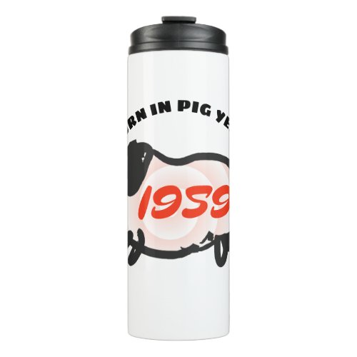 Born in Chinese Pig Year 1959 Zodiac Thermal T Thermal Tumbler