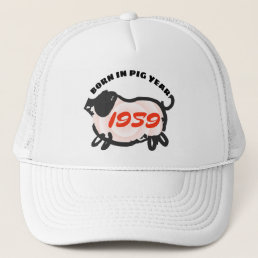 Born in Chinese Pig Year 1959 Zodiac Trucker Hat
