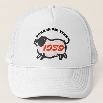 Born In Chinese Pig Year 1959 Zodiac Trucker Hat by 2018_The_Dogs_Wishes at Zazzle
