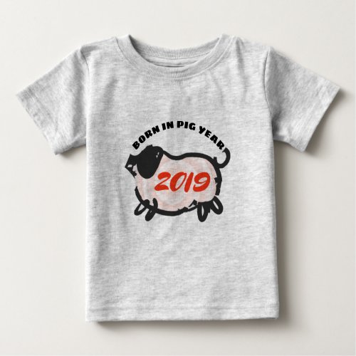 Born in Chinese Pig Year 2019 Baby Tee