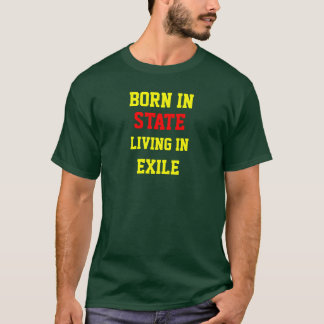 BORN IN (Customize w/ Your home state) T-Shirt