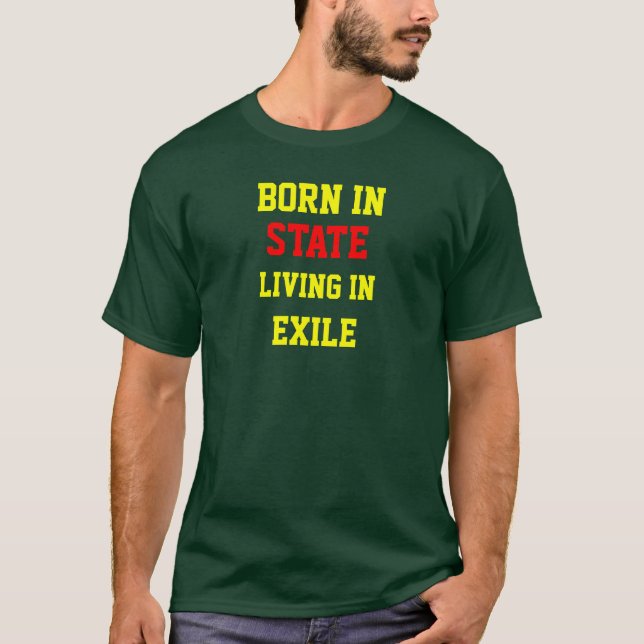 BORN IN (Customize w/ Your home state) T-Shirt (Front)