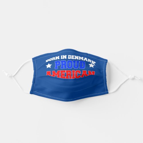 Born In Denmark Proud American Adult Cloth Face Mask