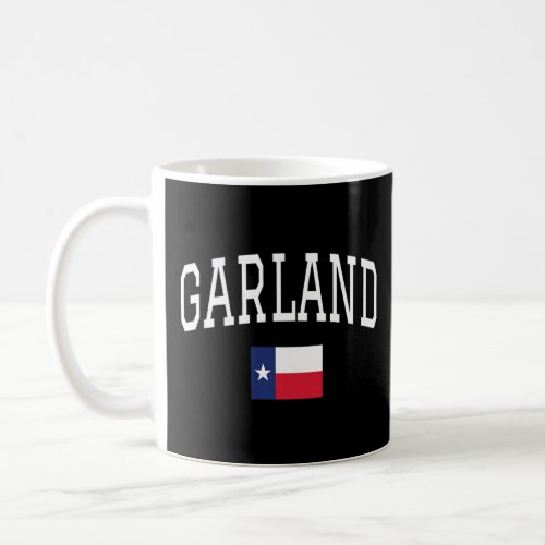 Born In Garland Texas Tx State Flag  1  Coffee Mug