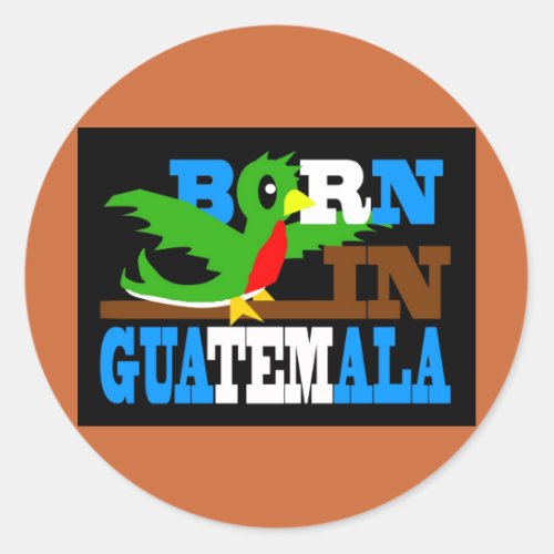 Born in Guatemala 2 Classic Round Sticker