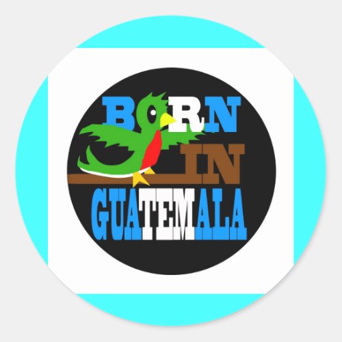 Born in Guatemala Classic Round Sticker