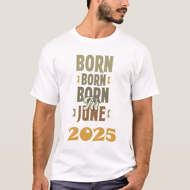 born in june 2025 t-shirt design (Front)