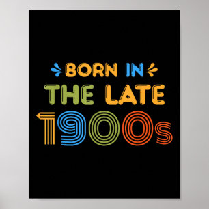 Born In Late 1900s Funny Retro 80s 90s Humor  Poster